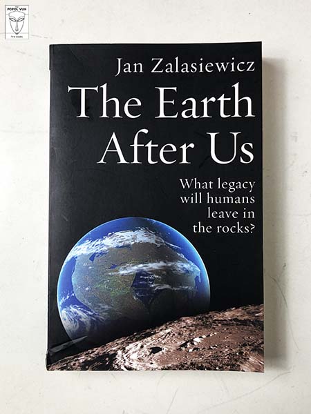 Jan Zalasiewicz - The Earth After Us